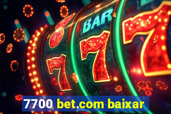 7700 bet.com baixar